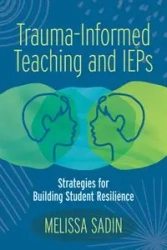 Trauma-Informed Teaching and IEPs - Melissa Sadin