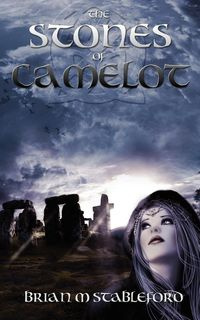 The Stones of Camelot - Brian Stableford