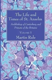 The Life and Times of St. Anselm - Martin Rule
