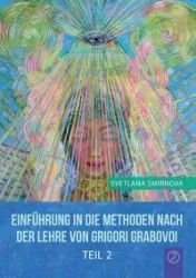 Einführung in die Methoden nach der Lehre von Grigori Grabovoi - Teil 2 - Svetlana Smirnova