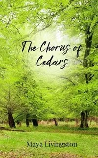 The Chorus of Cedars - Maya Livingston
