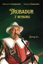Trubadur z wyboru - Sławomir Kowalewski, Dariusz Pawłowski