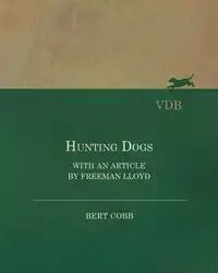 Hunting Dogs - With an Article by Freeman Lloyd - Bert Cobb