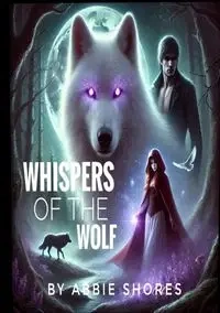 Whispers of the Wolf - The Prophecy - Abbie Shores
