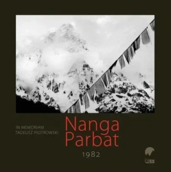 Nanga Parbat 1982. In memoriam Tadeusz Piotrowski - Opracowanie zbiorowe