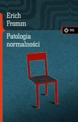 Patologia normalności. Przyczynek do nauki... - Erich Fromm