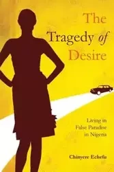 The Tragedy of Desire - Echefu Chinyere