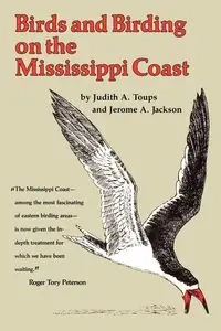 Birds and Birding on the Mississippi Coast - Toups Judith A.