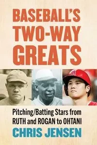 Baseball's Two-Way Greats - Chris Jensen