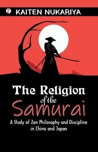 The Religion of the Samurai - Nukariya Kaiten