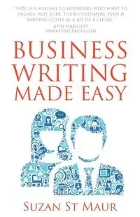 Business Writing Made Easy - Suzan St Maur