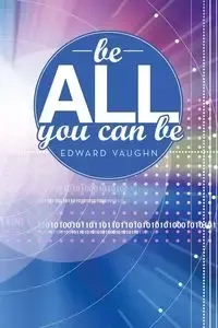 Be All You Can Be - Vaughn Edward