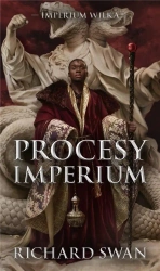 Imperium Wilka T.3 Procesy imperium - Richard Swan