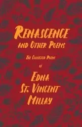 Renascence and Other Poems - Edna Vincent St. Millay