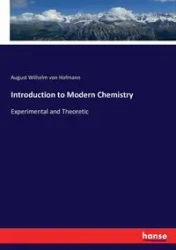 Introduction to Modern Chemistry - August Wilhelm von Hofmann