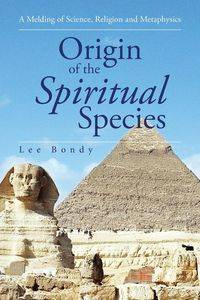 Origin of the Spiritual Species - Lee Bondy