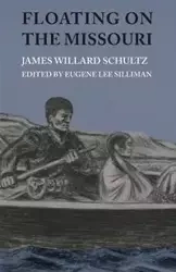 Floating on the Missouri - James Willard Schultz