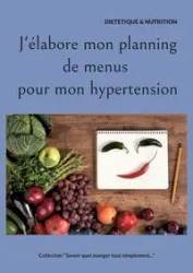 J'élabore mon planning de menus pour mon hypertension. - Menard Cédric