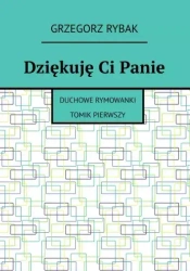 Dziękuję Ci Panie - Grzegorz Rybak
