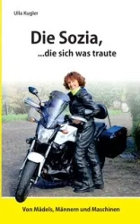 Die Sozia, die sich was traute - Kugler Ulla