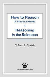 How to Reason + Reasoning in the Sciences - Richard Epstein L