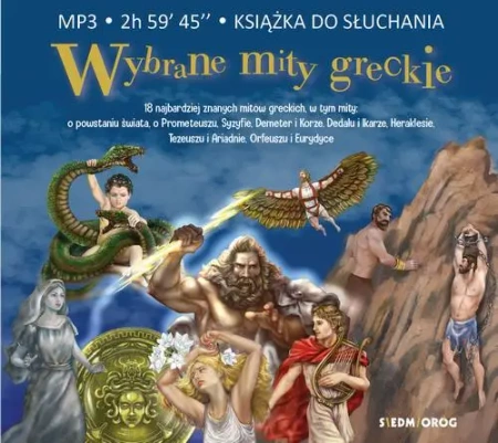 audiobook Wybrane mity greckie 18 najbardziej znanych mitów greckich, w tym mit o powstaniu świata, o Prometeuszu, Syzyfie, Demeter i Korze, Dedalu i Ikarze, Heraklesie, Tezeuszu i Ariadnie, Orfeuszu i Eurydyce - Tamara Michałowska