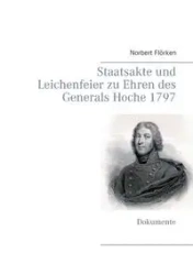 Staatsakte und Leichenfeier zu Ehren des Generals Hoche 1797 - Norbert Flörken