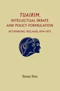 Tuairim, intellectual debate and policy formulation - Tomas Finn