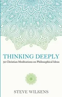 Thinking Deeply - Steve Wilkens