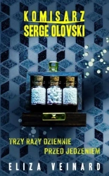 Komisarz Serge Olovsky T.2 Trzy Razy Dziennie.. - Eliza Veinard