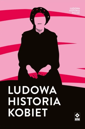 eBook Ludowa historia kobiet - Przemysław Wielgosz, Małgorzata Kołacz-Chmiel, Magdalena Toboła-Feliks epub mobi