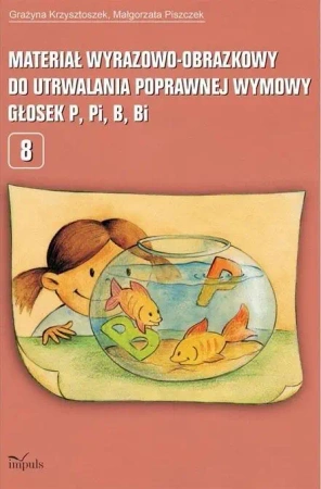 Materiał wyrazowo-obrazkowy... głosek P, Pi, B, Bi - Grażyna Krzysztoszek, Małgorzata Piszczek