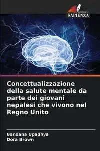Concettualizzazione della salute mentale da parte dei giovani nepalesi che vivono nel Regno Unito - Upadhya Bandana