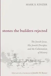 Stones the Builders Rejected - Mark S. Kinzer