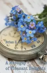 A Nosegay of Pleasant Delights - Lee Brian S