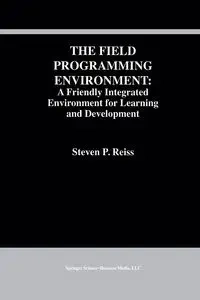 The Field Programming Environment - Steven P. Reiss