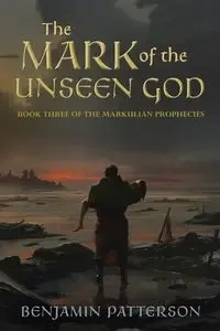 The Mark of the Unseen God - Benjamin Patterson