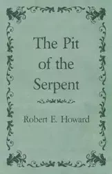 The Pit of the Serpent - Howard Robert E.