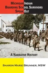 Michigan Indian Boarding School Survivors Speak Out - Sharon Marie Brunner