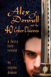 Alex O'Donnell and the 40 Cyberthieves - Regina Doman