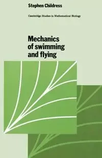 Mechanics of Swimming and Flying - Stephen Childress