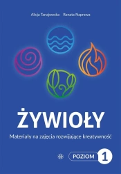 Żywioły Poziom 1 Materiały na zajęcia rozwijające - Alicja Tanajewska, Renata Naprawa