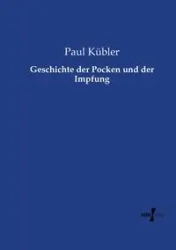 Geschichte der Pocken und der Impfung - Paul Kübler