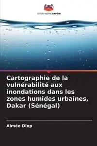 Cartographie de la vulnérabilité aux inondations dans les zones humides urbaines, Dakar (Sénégal) - Diop Aimée