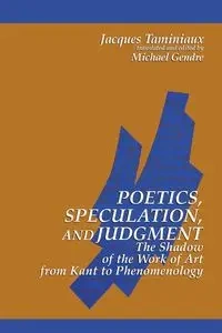 Poetics, Speculation, and Judgment - Jacques Taminiaux