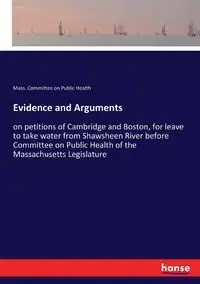Evidence and Arguments - Committee on Public Health Mass.