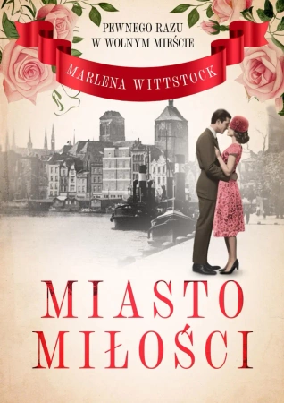 Pewnego razu w Wolnym Mieście T.1 Miasto miłości - Marlena Wittstock