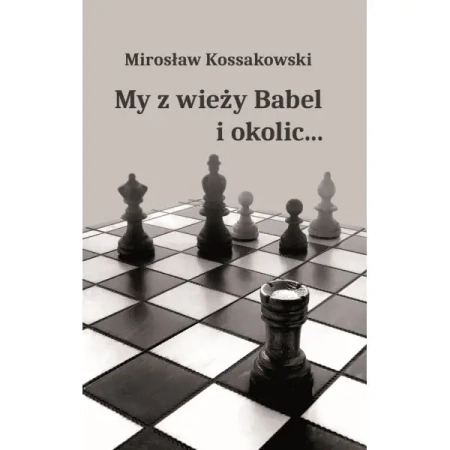 My z wieży Babel i okolic... - Mirosław Kossakowski