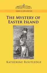 The Mystery of Easter Island - Katherine Routledge Pease