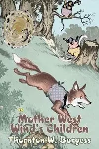 Mother West Wind's Children by Thornton Burgess, Fiction, Animals, Fantasy & Magic - Burgess Thornton W.